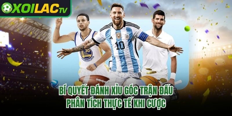 Bí Quyết Đánh Xỉu Góc Trận Đấu – Phân Tích Thực Tế Khi Cược