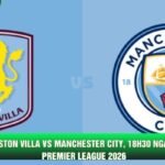 Nhận Định Aston Villa Vs Manchester City, 18h30 Ngày 24/10 - Giải Premier League 2026