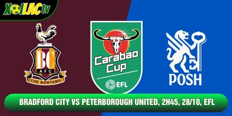 Nhận Định Bradford City Vs Peterborough United, 2h45, 28/10, EFL