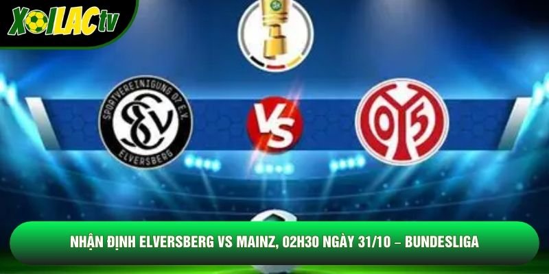 Nhận Định Elversberg Vs Mainz, 02h30 Ngày 31/10 – Bundesliga