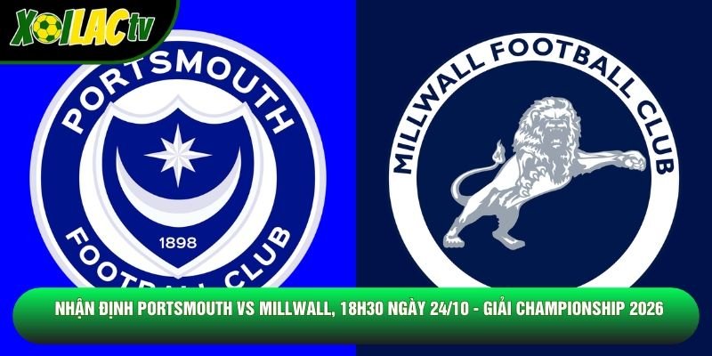 Nhận Định Portsmouth Vs Millwall, 18h30 Ngày 24/10 – Giải Championship 2026